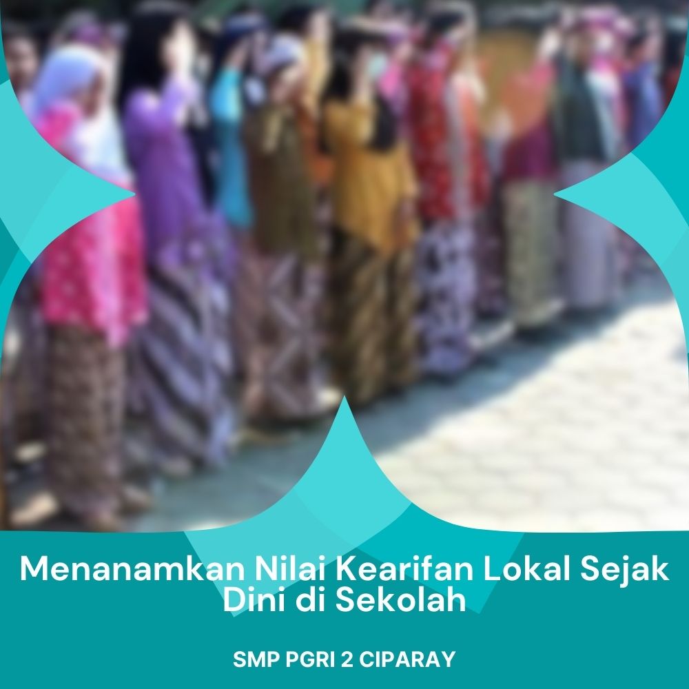 Menanamkan Nilai Kearifan Lokal Sejak Dini di Sekolah