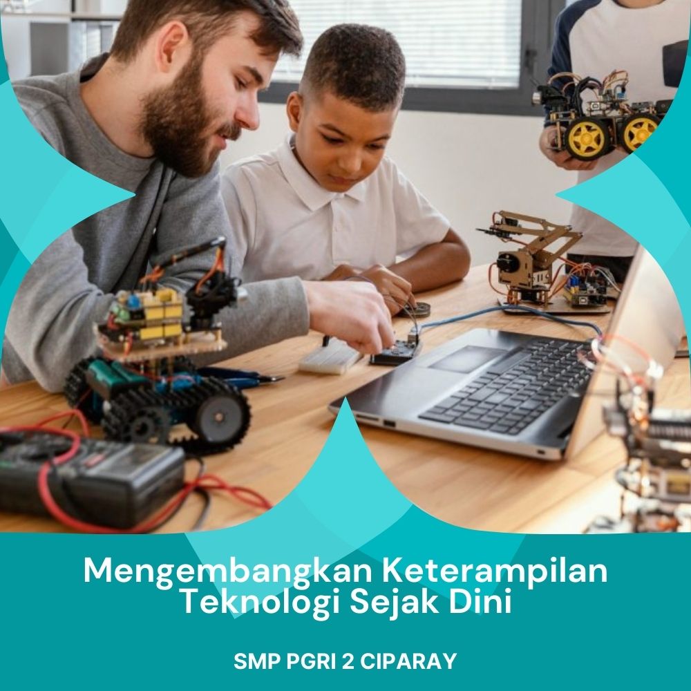 Mengembangkan Keterampilan Teknologi Sejak Dini (1)