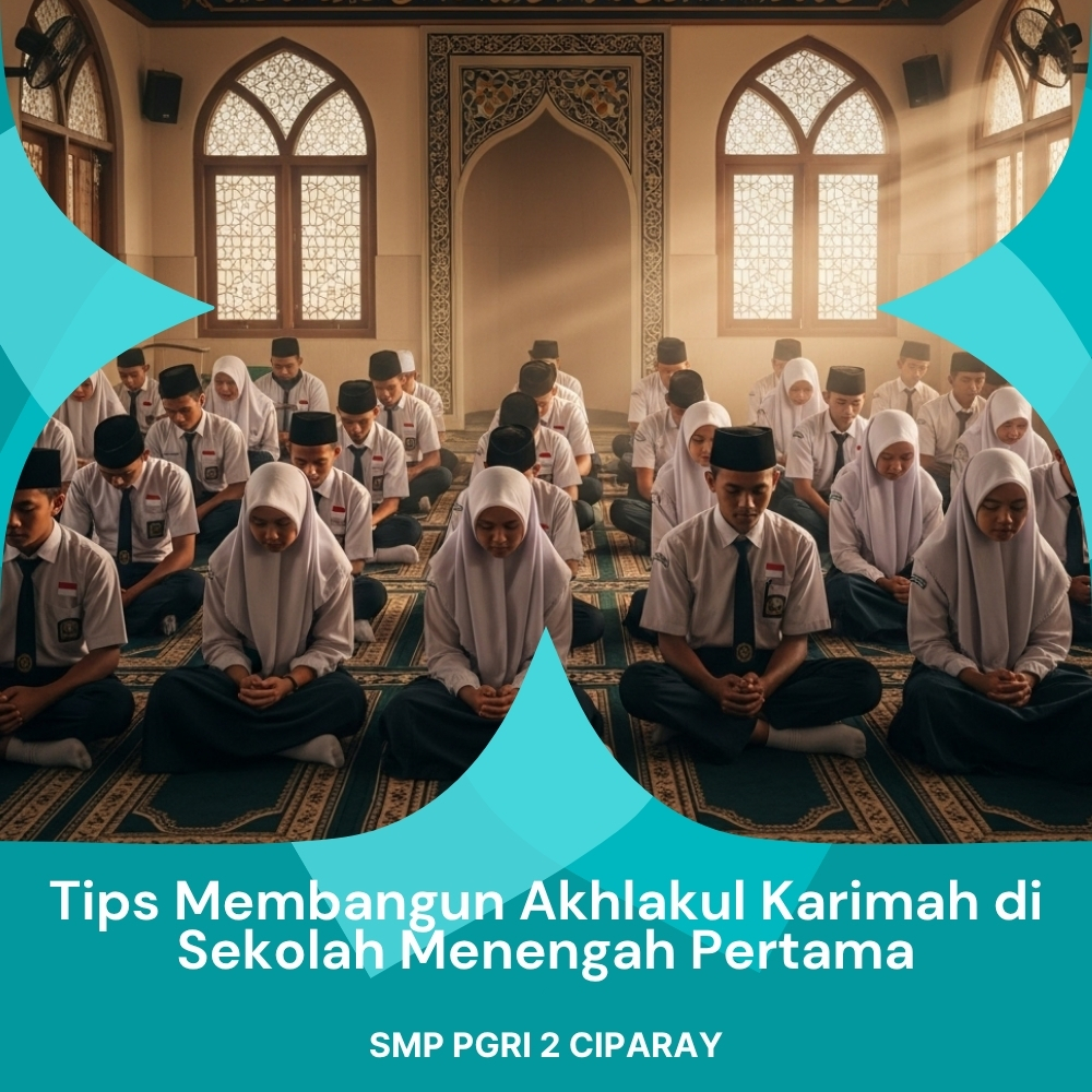 Tips Membangun Akhlakul Karimah di Sekolah Menengah Pertama