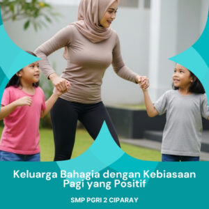 Keluarga Bahagia dengan Kebiasaan Pagi yang Positif Javabetsport