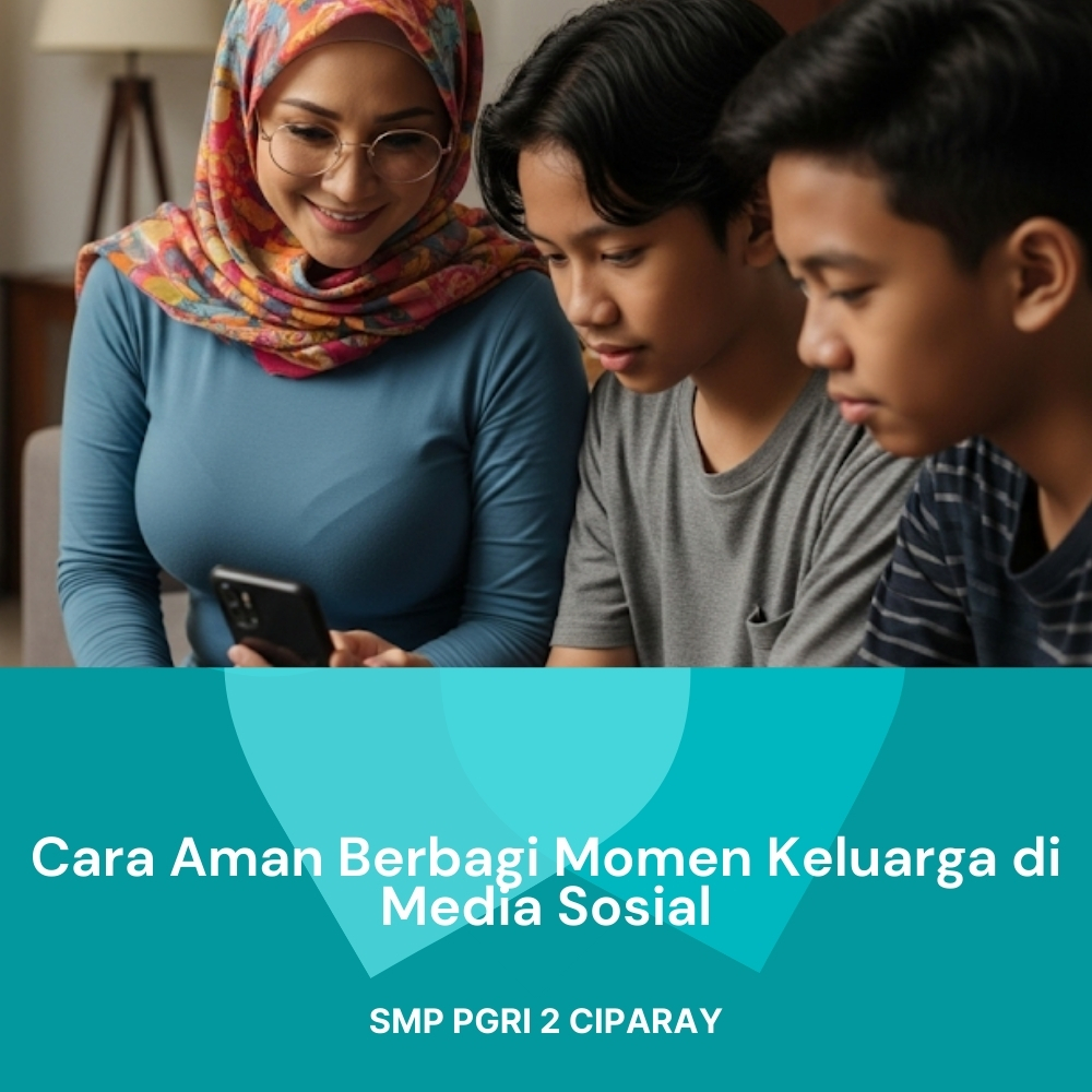 Cara Aman Berbagi Momen Keluarga di Media Sosial Javabetsport