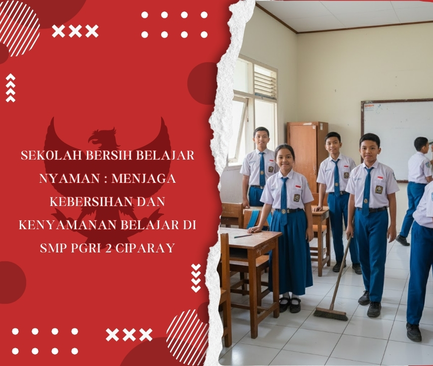 Sekolah Bersih Belajar Nyaman : Menjaga Kebersihan dan Kenyamanan Belajar di SMP PGRI 2 Ciparay
